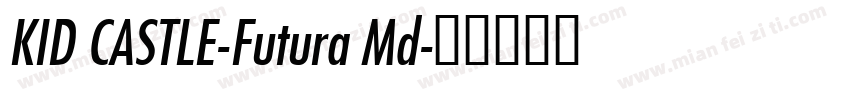KID CASTLE-Futura Md字体转换